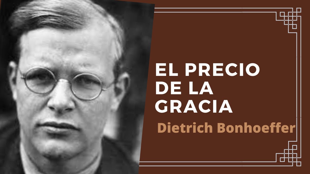 El Precio de la Gracia – Dietrich Bonhoeffer